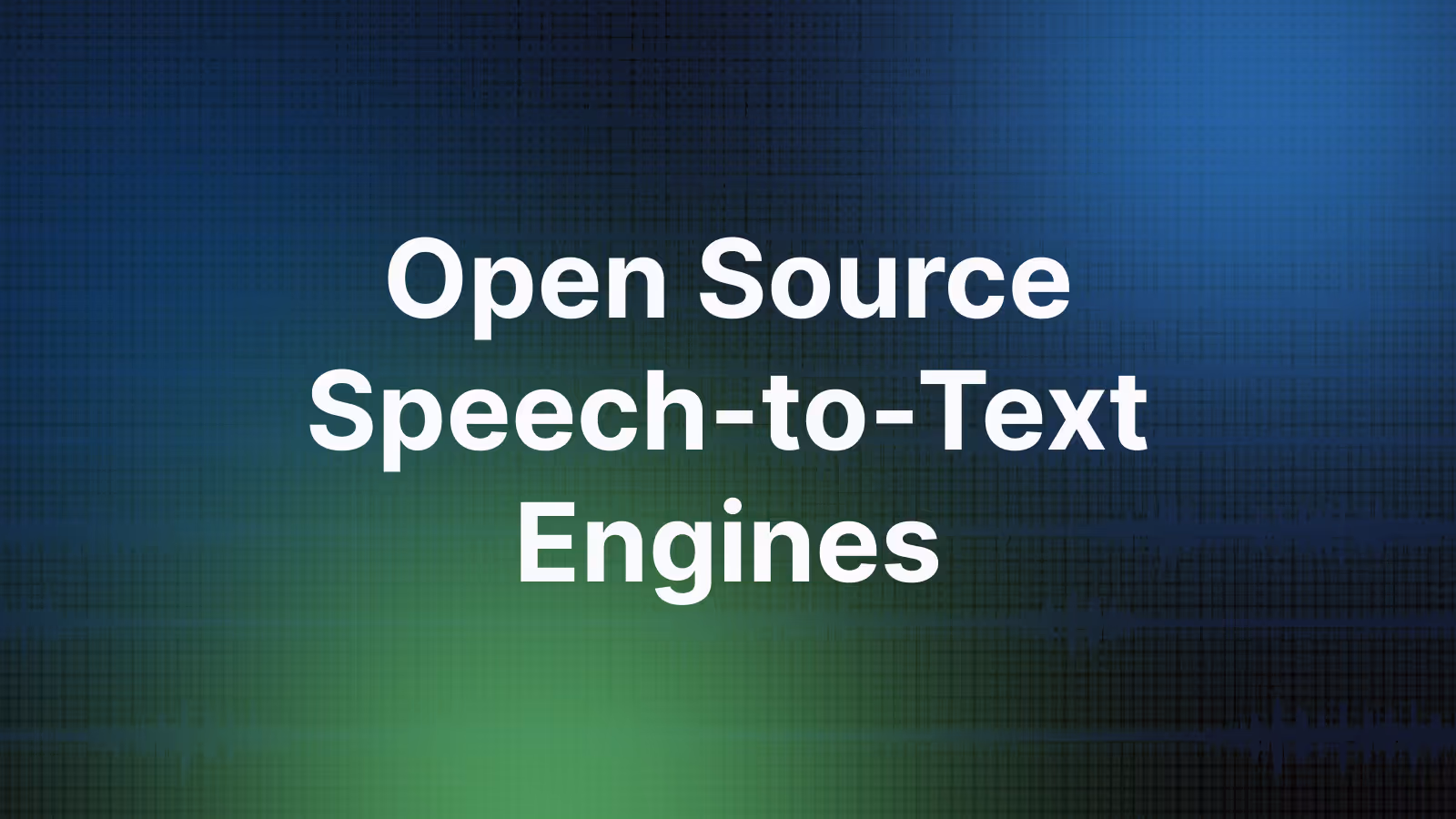 Title card reading "Open Source Speech-to-Text Engines" on a blue and green gradient