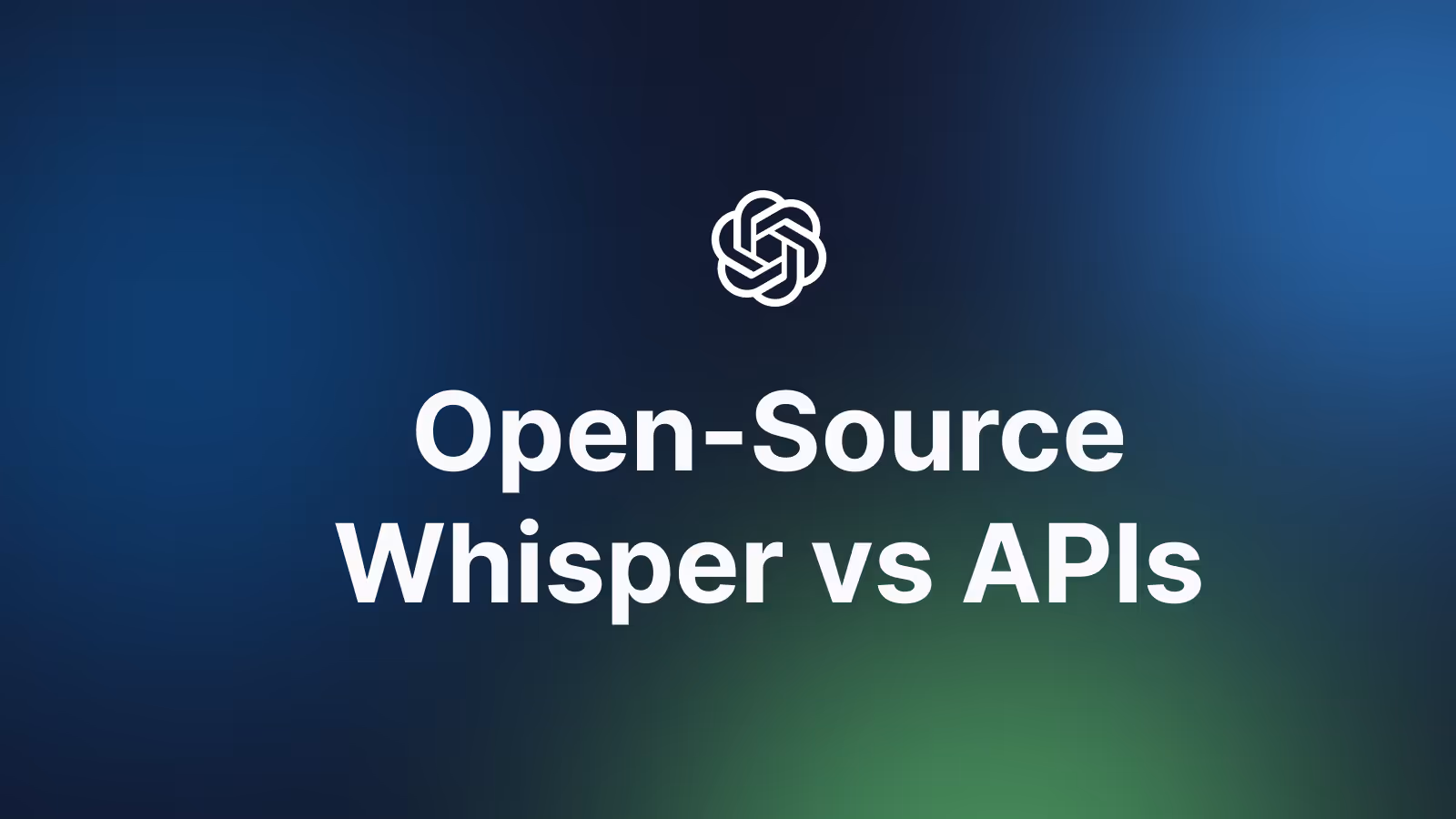 Title card with the OpenAI knot logo on a blue-green gradient, reading Open-Source Whisper vs APIs